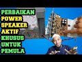 PERBAIKAN POWER SPEAKER AKTIF tutorial pemula