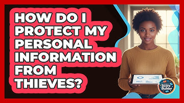 How Do I Protect My Personal Information From Thieves? - Student Score Builder