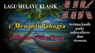 Lagu Melayu Klasik MENANTI BAHAGIA(D Rafeah Buang) & MUTIARA PULAU PINANG