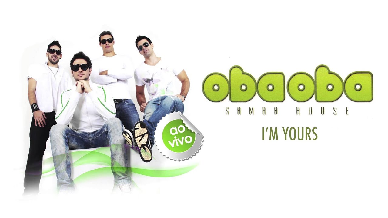 Oba Oba Samba House - I'm Yours (Áudio Oficial)