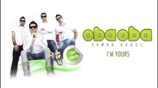 Oba Oba Samba House - I'm Yours (Áudio Oficial)