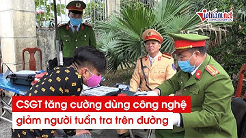 Ra quân cao điểm Tết: CSGT dùng công nghệ, giảm người tuần tra trên đường