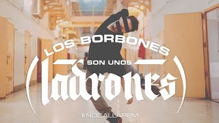 Los Borbones son unos Ladrones VIDEOCLIP (feat. Frank T, Sara Hebe, Elphomega, Rapsusklei...)