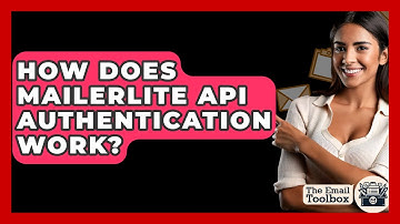 How Does MailerLite API Authentication Work? - TheEmailToolbox.com
