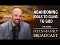 Abandoning Idols to Cling to God - Phil Stacey