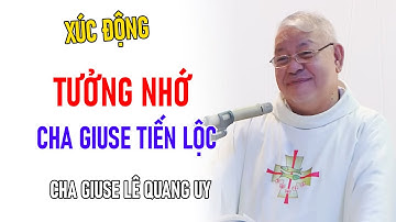 TIN MỚI! TƯỞNG NHỚ CHA TIẾN LỘC NHÂN 3 NĂM VỀ VỚI CHÚA | CHA GIUSE LÊ QUANG UY