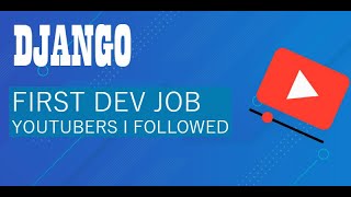 Django YouTubers I Followed to Land My First Job as a Fullstack Developer