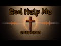 Unspoken - God Help Me - Lyrics
