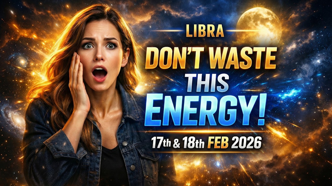 Libra: Don't Waste This Energy! Its Golden Window, 17th & 18th feb 2026