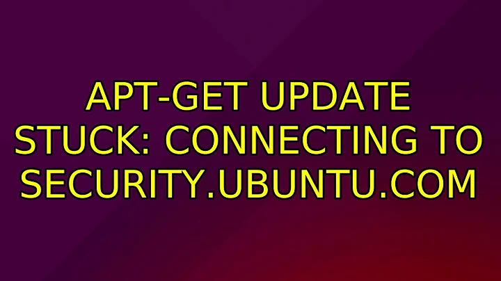 Ubuntu: apt-get update stuck: Connecting to security.ubuntu.com (3 Solutions!!)