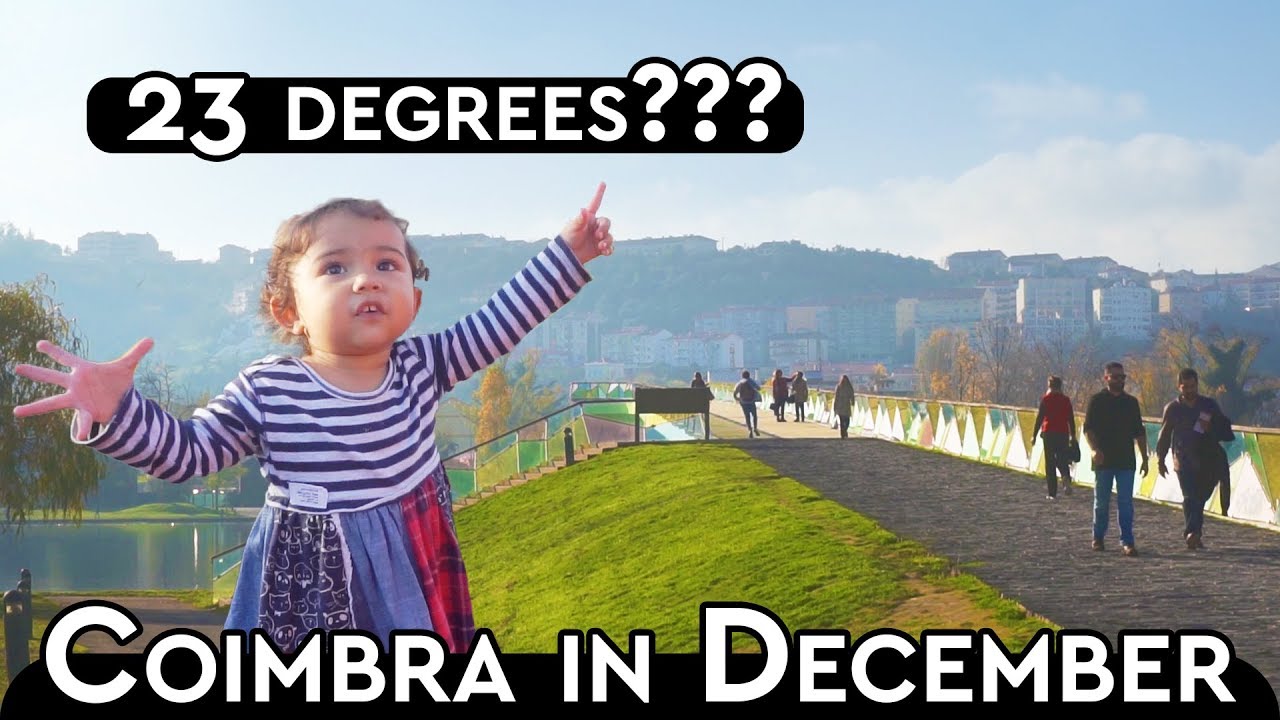 Coimbra In December, Portugal is still 23 C Degrees!
