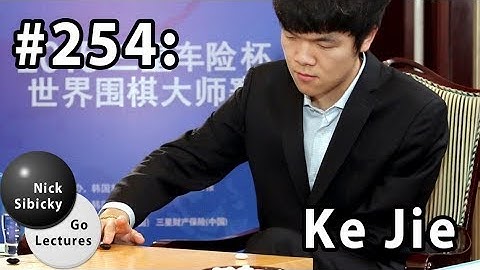 Nick Sibicky Go Lecture #254 - Ke Jie