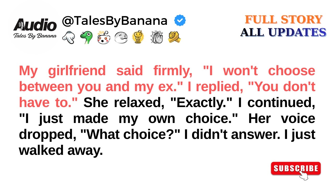 My Girlfriend Said Firmly, “I Won’t Choose Between You And My Ex.” I Replied, // Reddit Stories