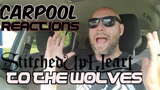Stitched Up Heart To The Wolves Carpool Reactions