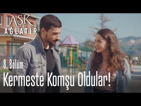 Kermes komşusu oldular - Aşk Ağlatır 8. Bölüm