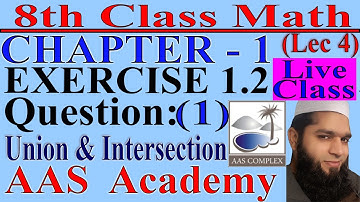 8th class math|Ch 1 ex 1.2 Q.#1|concept of Union and Intersection|Properties|Live lec 4|math 8 class