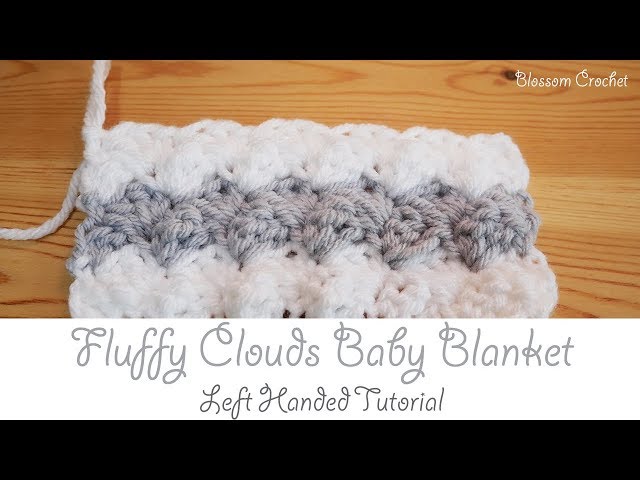 Left Handed Crochet: Fluffy Clouds Baby Blanket