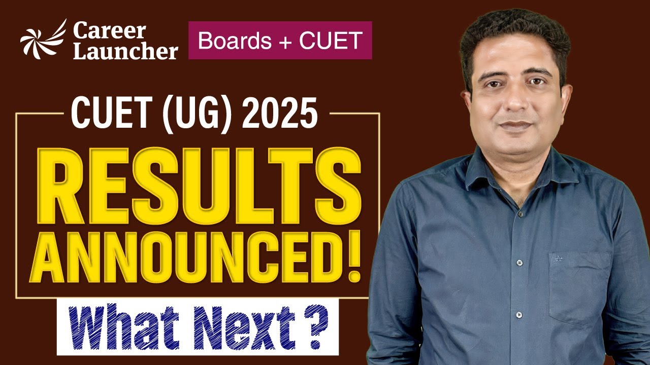 CUET (UG) 2025 Result Declared: What to Do Next? Step-by-Step Guide | Career Launcher CUET