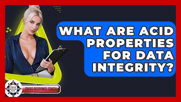 What Are ACID Properties For Data Integrity? - Crisis Response Coach