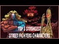 Top 5 Strongest Street Fighter Characters