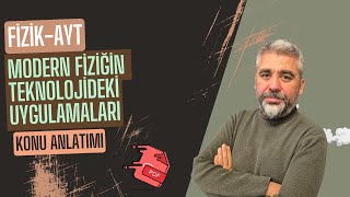 Ayt fizik I Modern fiziğin teknolojideki uygulamaları konu anlatımı  I 2025