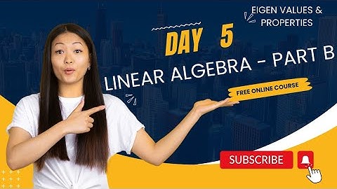 Linear Algebra - Day 5  | Eigen Values & Properties | CSIR NET Mathematics Part B