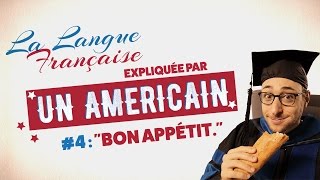 "Bon appétit" - The French Language explained by an American (EP 04)