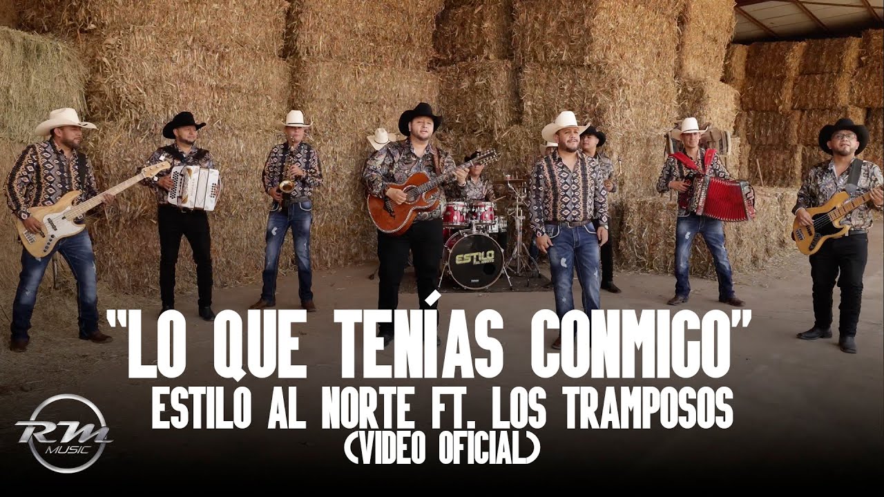 Lo que tenías conmigo  - (Video oficial) - Estilo Al Norte Ft. Los Tramposos (2024)