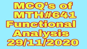 MCQS OF MTH641||Functional Analysis ||November 29, 2020