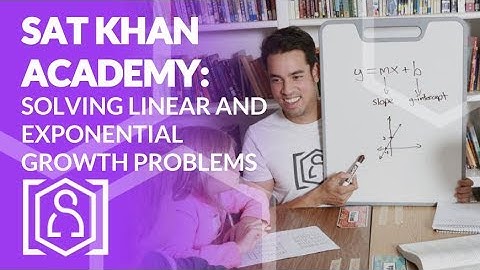 SAT Khan Academy Solving Linear and Exponential Growth Problems