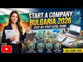 How to Start a Company in Bulgaria  Complete Legal Step by Step Guide 2026