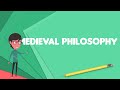 What is Medieval philosophy?, Explain Medieval philosophy, Define Medieval philosophy