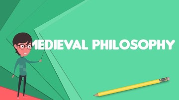 What is Medieval philosophy?, Explain Medieval philosophy, Define Medieval philosophy