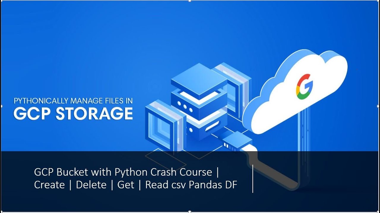 Gcp Bucket With Python Crash Course | Create | Delete | Get | Read Csv Pandas Df