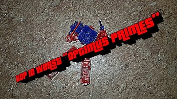 Top 10 worst "Optimus Primes"
