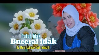 Download lagu LAGU KERINCI: PUTUH IDAK BUCERAI IDAK: COVER BY. MURNI CAHNIA:CIPT.ELMIADI