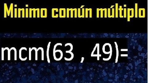 Minimo comun multiplo de 63 y 49 . mcm 63 y 49
