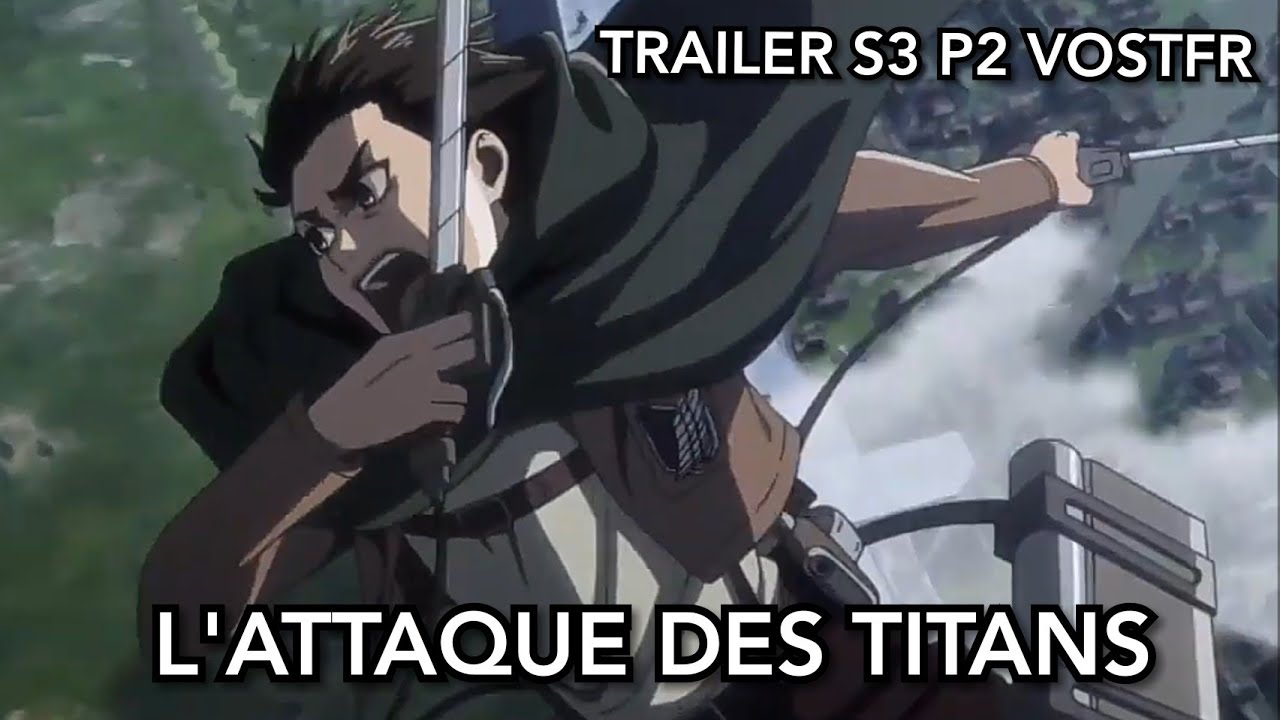 L'Attaque des Titans - Saison 3 ~ Partie 2 - Trailer VOSTFR - YouTube