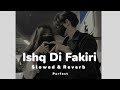 Ishq Di Fakiri - ( Slowed & Reverb ) || SONA MOHAPATRA | ARMAAN MALIK ||