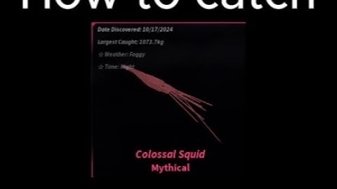 How to catch the Colossal Squid in Roblox Fisch