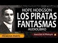 Audiolibros de terror - Los piratas fantasmas (primera parte) - Hope Hodgson