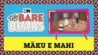 We Bare Bears | Learn te reo Māori: Make E Mahi | EP 7 | Cartoon Network