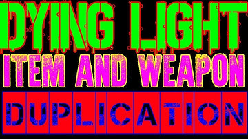 Dying Light Duplication Glitch *New* | After Patch 2018 Still Working |