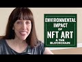 Environmental impact of NFT art and Blockchain technology