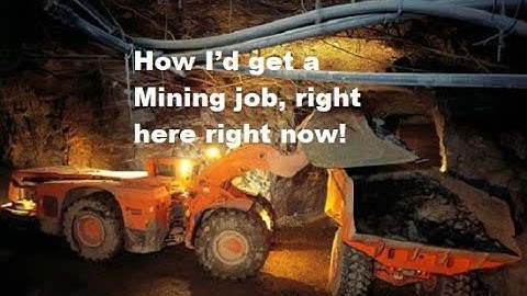 How I’d get a mining job right here right now