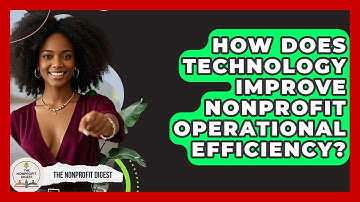 How Does Technology Improve Nonprofit Operational Efficiency? - The Nonprofit Digest
