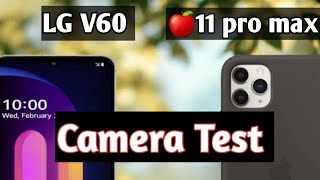 Lg V60 Thinq Camera Test Vs Iphone 11 Pro Max