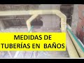 Instalación de TUBERÍAS PARA BAÑOS -  MEDIDAS y Recomendaciones en Obra