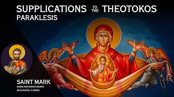 2025-10-16 Greek Orthodox Supplications (Paraklesis) to the Theotokos