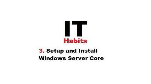 3. Setup and Install Windows Server Core